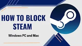 How to Block Steam on Windows PC and Mac