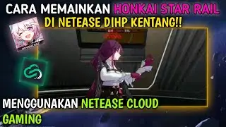 How to play Honkai star Rail netease cloud gaming - Play Honkai star Rail on a low spec phone!!