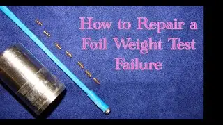 What is the weight test, and how do you fix a foil that's failed it?