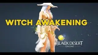 Witch Awakening ||  Black Desert Online