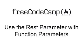 Use the Rest Parameter with Function Parameters