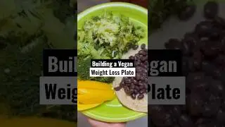 Building a Vegan Weight Loss Plate 🍽 