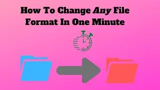 How To Change Any File Format | Quick And Easy