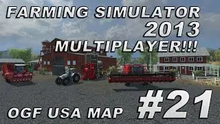 Farming Simulator 2013 Multiplayer - Season 2 - OGF USA Map Mod - Episode 21