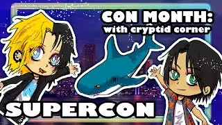MONTH OF CON 5: Supercon || Cryptid Corner
