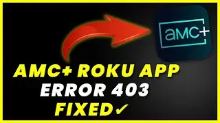 AMC+ Roku Error Code 403: How to Fix AMC+ Roku Error Code 403 (FIXED)