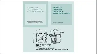IL MODERNO E “IL PASSATO PER NUTRIRE IL FUTURO” | GIORNATA DI STUDIO IN ONORE DI GIULIANO GRESLERI