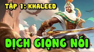 MLBB: *TẬP 1* DỊCH GIỌNG NÓI KHALEED DŨNG SĨ SA MẠC