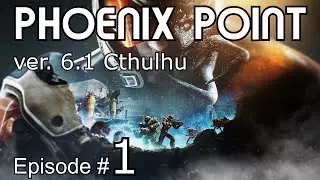 Phoenix Point Ver 6 Cthulhu Campaign Ep#1 & Patch Notes 1440p