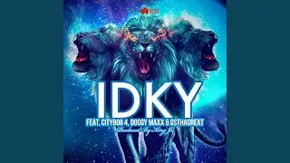 IDKY (feat. Cityboii 4, Doggy Maxx & GsThaGreat)