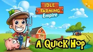 Idle Farming Empire - A Quick Hop