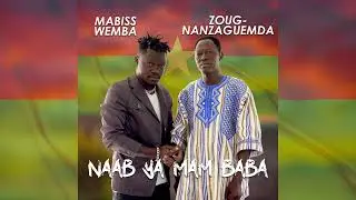 Naab ya mam baba Mabiss Wemba feat Zoug Nanzaguemda