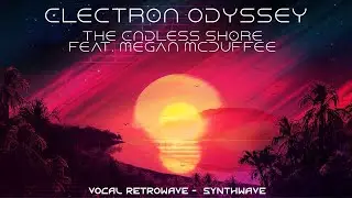 Vocal Retrowave - SynthPop Electron Odyssey feat. Megan McDuffee - The Endless Shore. Synthwave