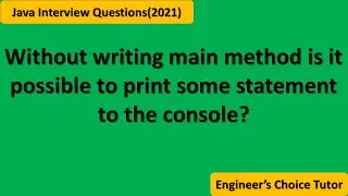 Without writing main method is it possible to print some statement?||Java interview Question(2021)