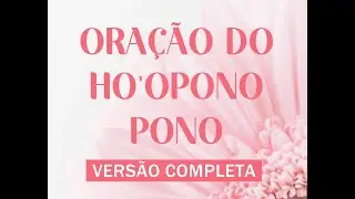 Sr. Reis - Oração original do Ho'oponopono (Completa)