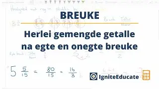 Herlei gemengde getalle na egte of onegte breuke