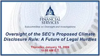 Oversight of the SEC’s Proposed Climate Disclosure Rule: A Future of Legal... (EventID=116744)