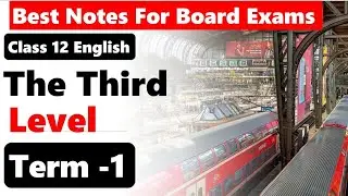 The Third Level  I Class 12th Vistas I Summary I Best explanation I NCERT BASED By Sachin od