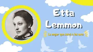 ETTA LEMMON// LA MUJER QUE SALVÓ A LAS AVES