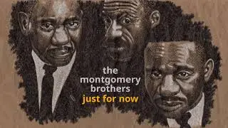 Just For Now ~ The Montgomery Brothers