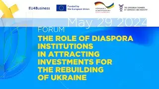 IV ФОРУМ ДІАСПОРИ.Київ. «Роль інституцій діаспори у залученні інвестицій для відбудови України»
