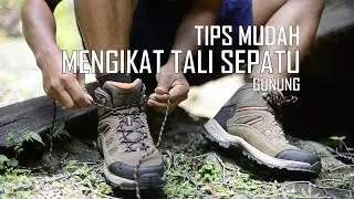 CARA MENGIKAT TALI SEPATU GUNUNG | TIPS & TRIK