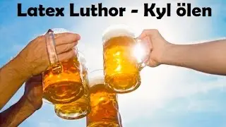 Latex Luthor - Kyl ölen