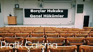 OLAY 15 -Borçlar Hukuku Genel Hükümler Pratik Çalışması