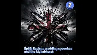 E62: Racism, wedding speeches and the Mahabharat