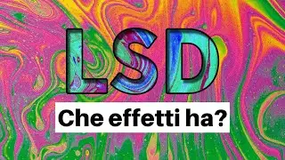 Quali sono gli EFFETTI dell’LSD?