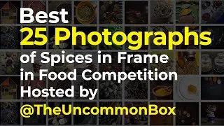 Amazing 25 photos of spices in frame in Food Competition hosted by The Uncommon Box