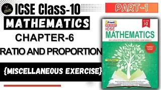 ICSE Class-10 Maths || Ch-6 RATIO AND PROPORTION( Miscellanous Exercise) || Collab Classes || PART-1
