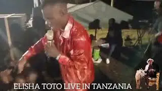 ELISHA TOTO FULL PERFORMANCE IN TANZANIA