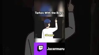Tarkov with the boys 