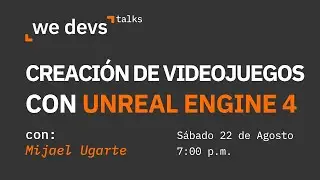 Creacion de Videojuegos con Unreal Engine 4 - We Devs Talks