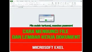 CARA MENGUNCI FILE DAN LEMBAR DOKUMENT,, MICROSOFT EXEL