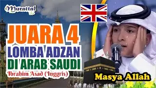 JUARA 4 LOMBA ADZAN DI ARAB SAUDI II Ibrahim Asad ( Inggris )