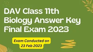 Final Exam Answer Key for Biology || Session - 2023 || DAV Class 11th