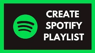 How To Make A Playlist On Spotify - Full Guide