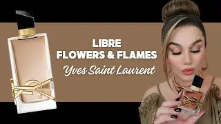 Libre Flowers & Flames, YSL 💛 Lançamento 2024 / Resenha completa!