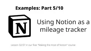 Making the most of Notion: Examples: Using Notion as a mileage tracker