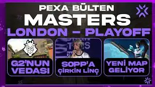 VCT 2026 MASTERS LONDON PLAYOFF AÇILIŞI | PEXA BÜLTEN