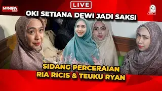 🔴 LIVE‼️ OKI SETIANA DEWI USAI JADI SAKSI SIDANG CERAI RIA RICIS DAN TEUKU RYAN