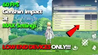 Paano Malaro ang GENSHIN IMPACT 60 FPS MAX SETTINGS Kahit POTATO PHONE 🥔📱