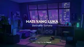 Betharia Sonata - Hati Yang Luka  (Lo-Fi Remix Jopiii)