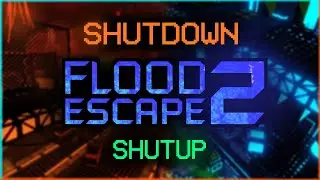 Flood Escape 2 Community Maps: Shutdown / ShutUp [Double crazy+]