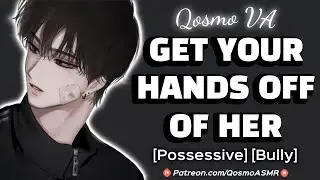 Possessive Bully Finds You.. [M4F] [Soft Voice] [Boyfriend ASMR] [Audio Roleplay]