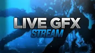 LIVE GFX FREE!!! (LIKE THE STREAM AND SUBSCRIBE FOR GFX!!!!)