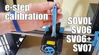 E-step calibration on the SOVOL SV06 Plus (SV06, SV07) 3D-Printer using new Extrusion Ruler