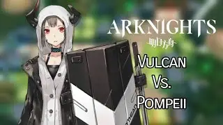 Vulcan Vs. 2 Pompeii | Arknights FA-6 Challenge